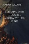 Suffering with the Savior, Sorrow with the Saints: A Catholic Exploration of Mental Health