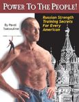 Power to the People! : Russian Strength Training Secrets for Every American