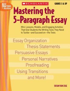 Mastering The 5-paragraph Essay: Mini-Lessons, Models, and Engaging Activities That Give Students the Writing Tools That They Need to Tackle―and Succeed on―the Tests (Best Practices in Action)