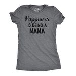 Womens Happiness Is being A Nana T shirt for Grandma Grandmother Cool, Dark Heather Grey, Large