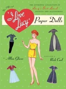 I Love Lucy Paper Dolls: The Authentic Collection of Lucy's Best-loved Outfits and Accessories
