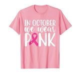 In October We Wear Pink | Breast Cancer T-Shirt