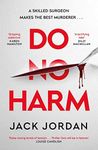 Do No Harm: A skilled surgeon makes the best murderer . . .