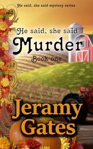 He said, she said, "Murder" (He said, she said detective series Book 1)