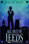 All Out of Leeds: A DI Adams mystery - magic, menace, & snark in a Yorkshire urban fantasy (Book One)