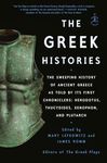 The Greek Histories: The Sweeping History of Ancient Greece as Told by Its First Chroniclers: Herodotus, Thucydides, Xenophon, and Plutarch