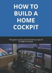 HOW TO BUILD A HOME COCKPIT