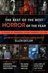 The Best of the Best Horror of the Year: 10 Years of Essential Short Horror Fiction