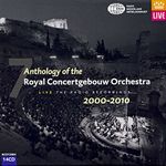 Anthology of the Royal Concertgebouw Orchestra Live - The Radio Recordings 7 - 2000-2010