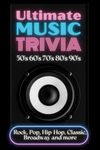 Ultimate Music Trivia for Adults: Rock, Pop, Hip-Hop, Classic, Broadway and More: Explore 150 Multiple-Choice Questions Across All Genres and Test Your Knowledge (Trivia Books)