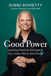 Good Power: Leading Positive Change in Our Lives, Work, and World