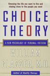 Choice Theory: A New Psychology of Personal Freedom