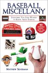 Baseball Miscellany: Everything You Ever Wanted to Know about Baseball (Books of Miscellany)