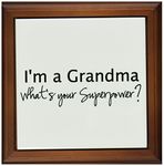 3dRose Im a Grandma-Whats Your Superpower-Funny Gift for Grandmom, 6 x 6, Wood/Ceramic, Multi-Colour, 8 x 8-inch Framed Tile