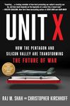 Unit X: How the Pentagon and Silicon Valley Are Transforming the Future of War