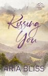 Kissing You: A Best Friend's Sister Small Town Romance (Watercress Falls Series)