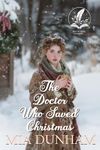 The Doctor Who Saved Christmas: A Historical Western Romance Novel (Tales of Brave Western Love)