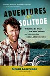 Adventures in Solitude: What Not to Wear to a Nude Potluck and Other Stories from Desolation Sound