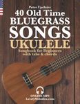 40 Old Time Bluegrass Songs - Ukule