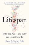 Lifespan : Why We Age – and Why We Don’t Have To