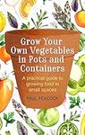 Grow Your Own Vegetables in Pots an
