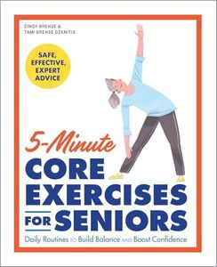 5-Minute Core Exercises for Seniors: Daily Routines to Build Balance and Boost Confidence