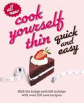 Cook Yourself Thin Quick and Easy: Shift the bulge and still indulgewith 120 new recipes: Shift the bulge and still indulge with over 100 new recipes