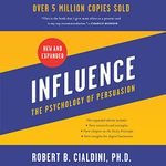 Influence, New and Expanded: The Psychology of Persuasion