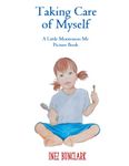 Taking Care of Myself: A Little Montessori Me Picture Book (Little Montessori Me Picture Books)