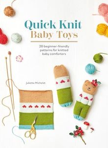 Quick Knit Baby Toys: 20 Beginner-Friendly Patterns for Knitted Baby Comforters: 20 Knitting Patterns for Baby Comforters to Cuddle