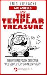 Mr. Wheels and the Templar Treasure (The Intrepid Polish Detective Book 1)