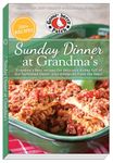 Sunday Dinner at Grandma's: Grandma's Best Recipes for Delicious Dishes Full of Old-Fashioned Flavor, Plus Memories from the Heart (Everyday Cookbook Collection)