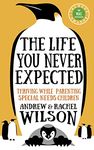 The Life You Never Expected: Thriving While Parenting Special Needs Children