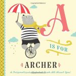 A is for Archer: A Personalized Alphabet Book All About You! (Personalized Children's Book)