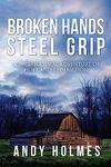 Broken Hands, Steel Grip: A Supernatural Adventure of Hope and Redemption