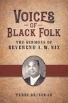 Voices of Black Folk: The Sermons of Reverend A. W. Nix (American Made Music Series)