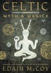 Celtic Myth & Magick: Harness the Power of the Gods & Goddesses