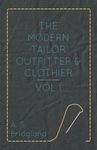 The Modern Tailor Outfitter and Clothier - Vol. I.: 1