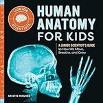 Human Anatomy for Kids: A Junior Sc