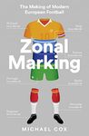 Zonal Marking: The Making of Modern European Football