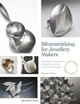 Silversmithing for Jewellery Makers