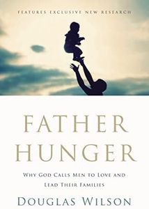 Father Hunger: Why God Calls Men to Love and Lead Their Families