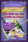 Out With the Old, In With the Choux: A British culinary cozy murder mystery (Baker's Rise Mysteries Book Five)