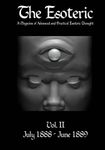 The Esoteric, Vol. II (July 1888 - June 1889): A Magazine of Advanced and Practical Esoteric Thought