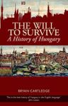 Will to Survive: A History of Hungary