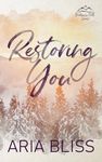 Restoring You: A Second Chance at Love Small Town Romance (Watercress Falls Series)