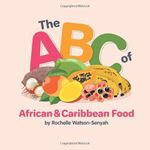 The ABC of African & Caribbean Food