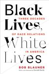 Black Lives, White Lives: Three Decades of Race Relations in America