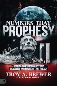 Numbers That Prophesy: Hearing God through Historic Headlines and Numbers That Preach