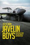 Javelin Boys: Air Defence from the Cold War to Confrontation (Jet Age)